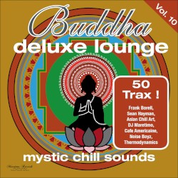Buddha Deluxe Lounge, Vol. 10: Mystic Chill Sounds