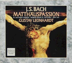 Matthäuspassion = St. Matthew Passion = Passion Selon St. Matthieu BWV 244