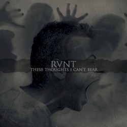 These Thoughts I Can't Bear