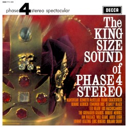 The King Size Sound of Phase 4 Stereo
