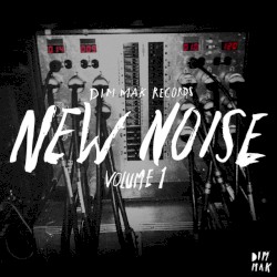 Dim Mak Records New Noise Vol. 1