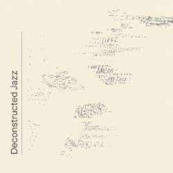 Deconstructed Jazz