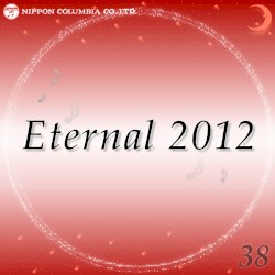 Eternal 2012 38 (オルゴールミュージック)- EP