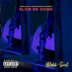SLOW ME DOWN