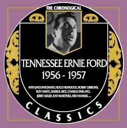 The Chronogical Classics: Tennessee Ernie Ford 1956-1957