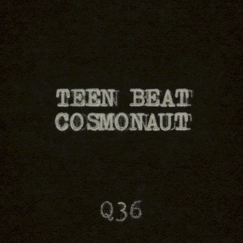 Teen Beat Cosmonaut