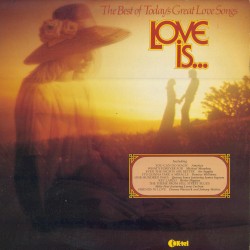 Love Is… The Best of Today’s Great Love Songs