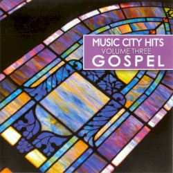 Music City Hits: Volume Three Gospel