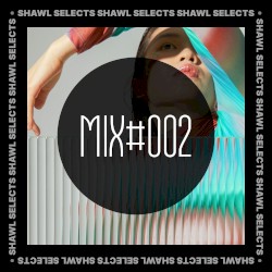 SHAWL Selects Mix #002