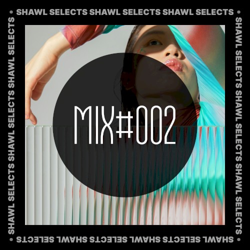 SHAWL Selects Mix #002