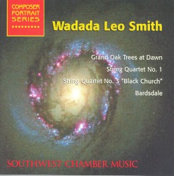 Grand Oak Trees At Dawn / String Quartet no. 1 / String Quartet no. 3 "Black Church" / Bardsdale