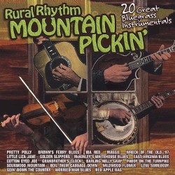 Rural Rhythm Mountain Pickin': 20 Bluegrass Instrumentals