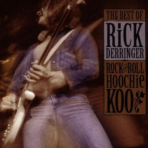 Rock and Roll Hoochie Koo: The Best of Rick Derringer