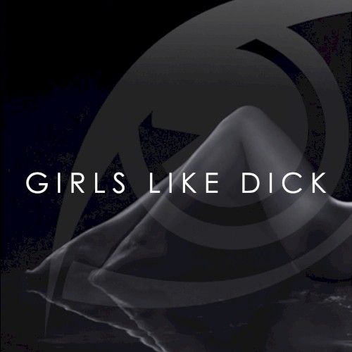 Girls Like Dick