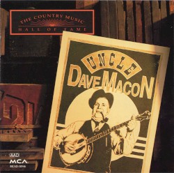 The Country Music Hall of Fame: Uncle Dave Macon