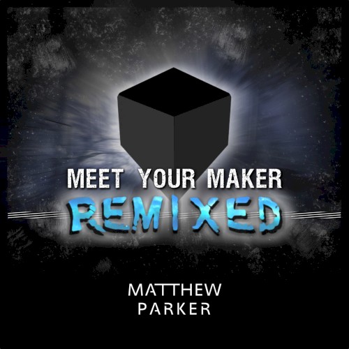 Meet Your Maker Remixed