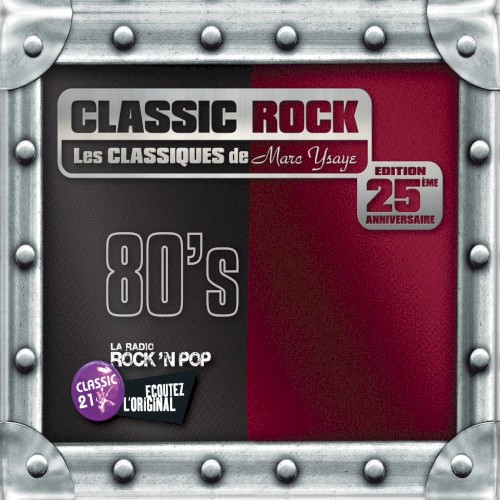 Classic Rock: Les Classiques de Marc Ysaye: 80’s