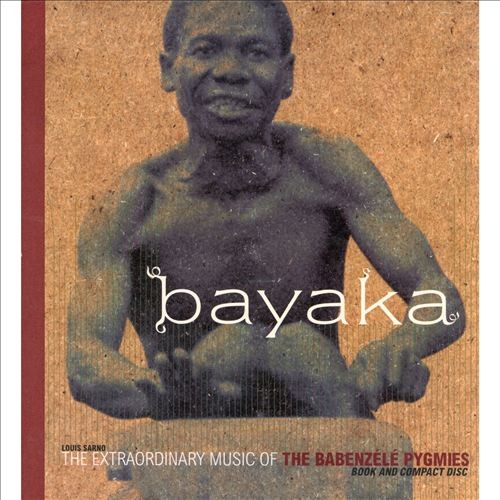 Bayaka: The Extraordinary Music of the Babenzélé Pygmies