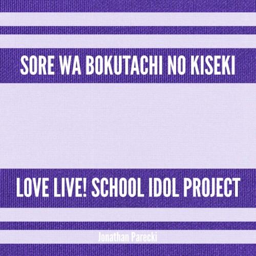 Sore wa Bokutachi no Kiseki (From "Love Live! School Idol Project")