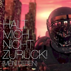 Halt mich nicht zurück! (Mein Leben)