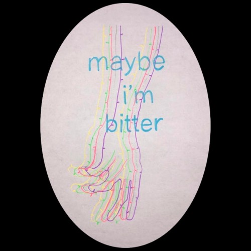 Maybe I’m Bitter