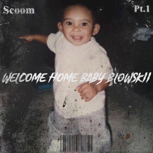 Welcome Home Baby Blowskii