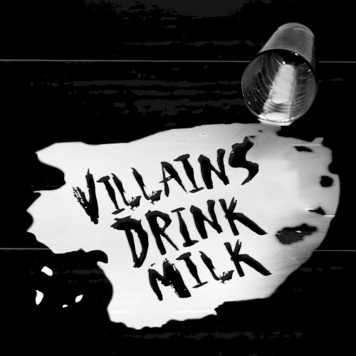Villains Drink Milk