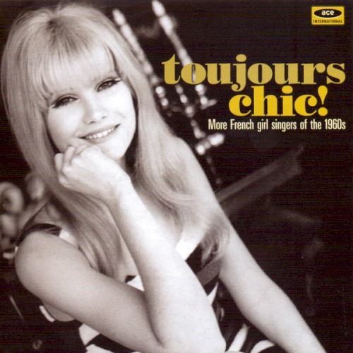 Toujours Chic! More French Girl Singers of the 1960s