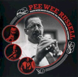 Pee Wee Russell Plays With Buck Clayton, Vic Dickenson & Bud Freeman