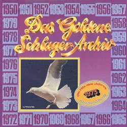 Das goldene Schlager-Archiv: Die Hits des Jahres 1973