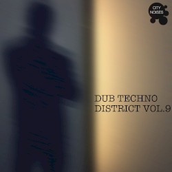 Dub Techno District, Vol. 9