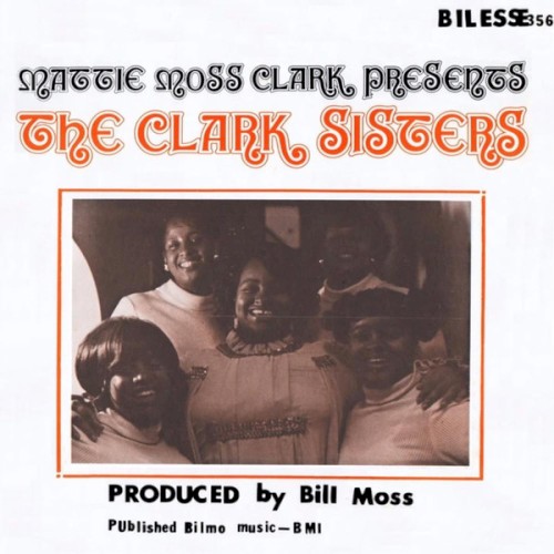 Mattie Moss Clark Presents the Clark Sisters