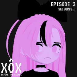 Seizures (XÔX Before The Signal Episode 3)