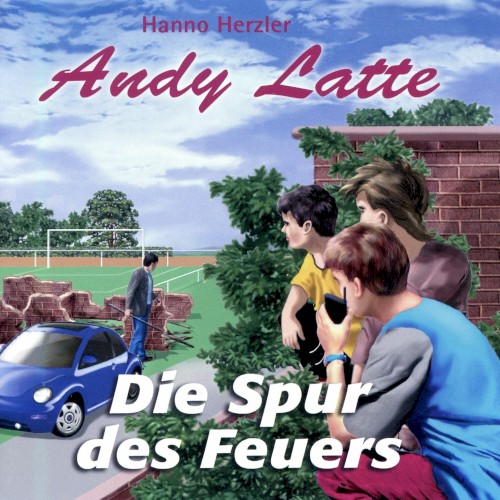 Andy Latte 12 - Die Spur des Feuers