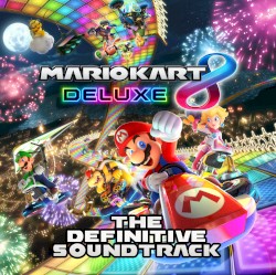 Mario Kart 8 Deluxe (The Definitive Soundtrack)