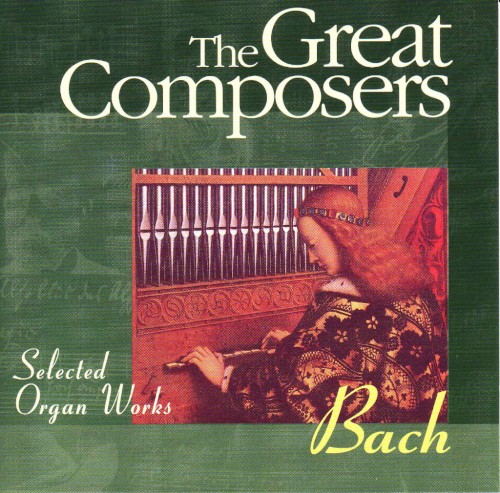 The Great Composers: Bach: Selected Organ Works