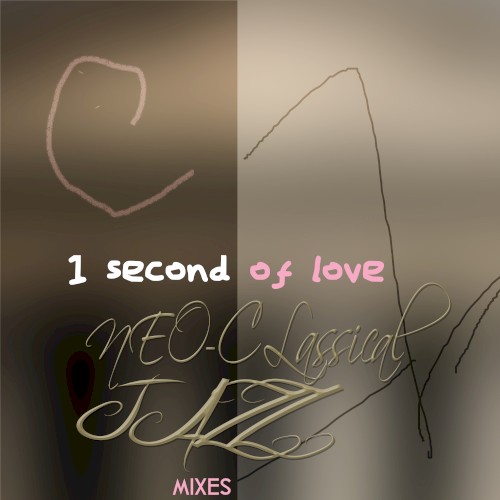 1 Second of Love (The Neo Classical Jazz Remixes)