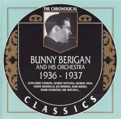 The Chronological Classics: Bunny Berigan and His Orchestra 1936-1937
