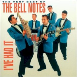 The Very Best of the Bell Notes: I've Had It
