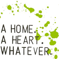 A Home. A Heart. Whatever.
