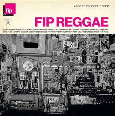 La Discothèque idéale de FIP : FIP Reggae