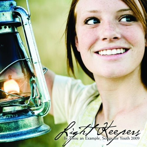 Light Keepers: Be Thou an Example (Songs for Youth 2009)
