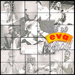 É do Eva: Ao vivo!!!