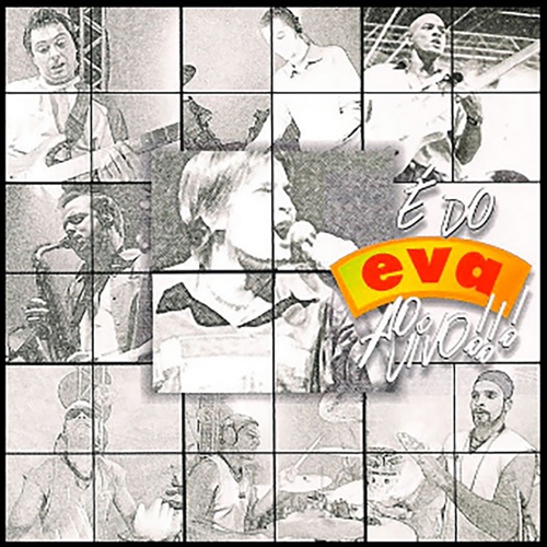 É do Eva: Ao vivo!!!