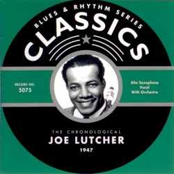 Blues & Rhythm Series: The Chronological Joe Lutcher 1947