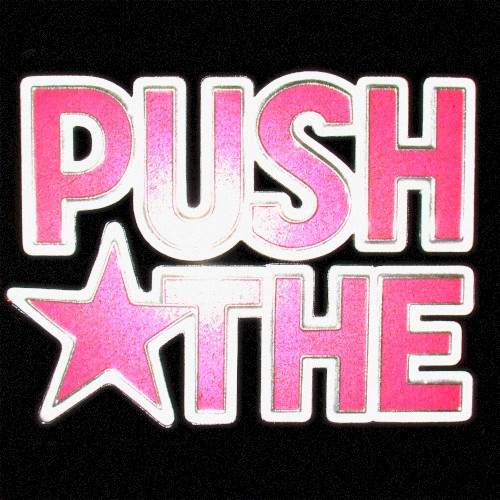 PUSH THE