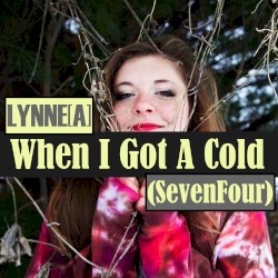 When I Got a Cold (Seven Four)
