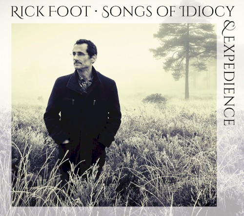 Songs of Idiocy & Expedience