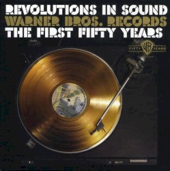 Revolutions in Sound: Warner Bros. Records: The First Fifty Years