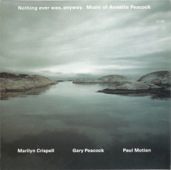 Nothing Ever Was, Anyway. Music of Annette Peacock